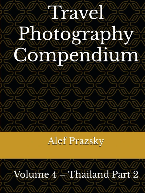 Travel Photography Compendium: Volume 4 – Thailand Part 2