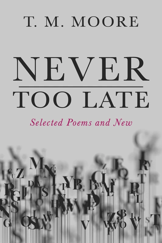 Never Too Late: Selected Poems and New