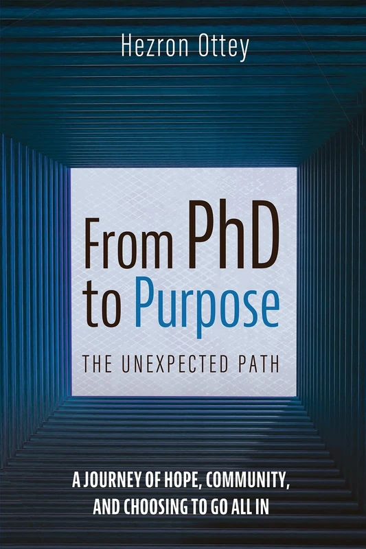 From PhD to Purpose: The Unexpected Path: A Journey of Hope, Community, and Choosing to Go All In - Image 1