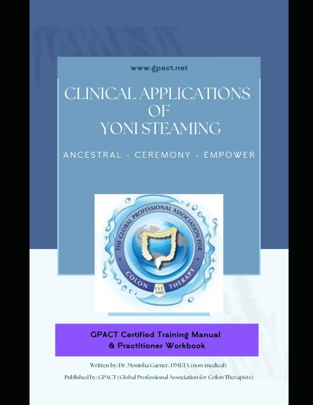 GPACT Clinical Applications of Yoni Steaming Workbook: ANCESTRAL - CEREMONY - EMPOWER
