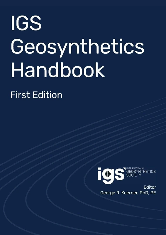 IGS Geosynthetics Handbook: First Edition