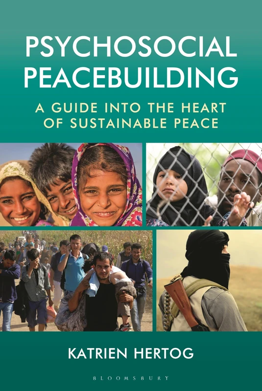 Psychosocial Peacebuilding: A Guide into the Heart of Sustainable Peace