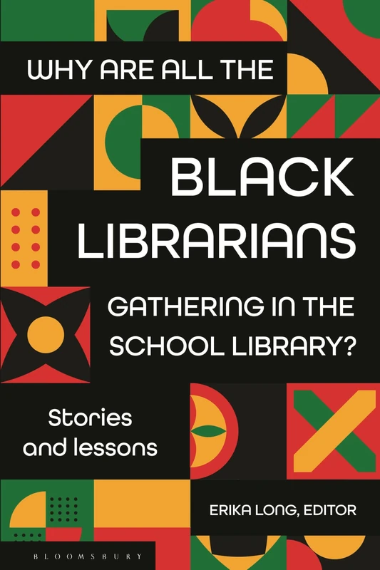 Why Are All the Black Librarians Gathering in the School Library?: Stories and Lessons