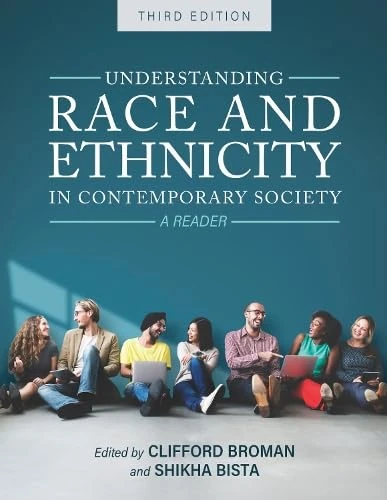 Understanding Race and Ethnicity in Contemporary Society: A Reader