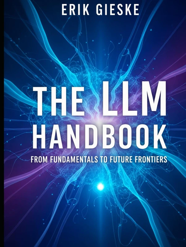 The LLM Handbook: From Fundamentals to Future Frontiers