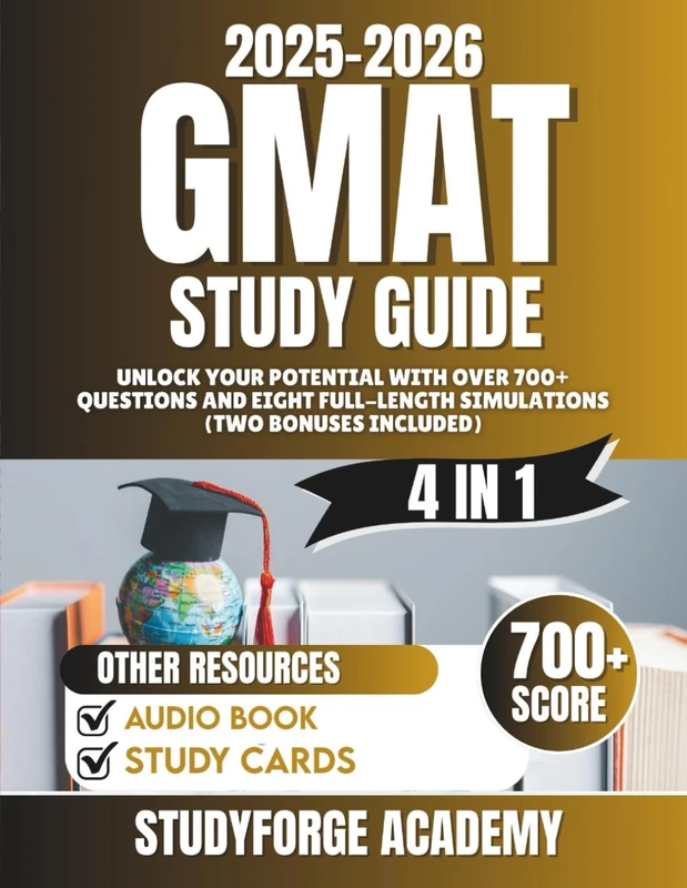 GMAT STUDY GUIDE 2025-2026: Unlock Your 720+ Score Potential with Over 700+ Questions and Eight Full-Length Simulations (two bonuses included)