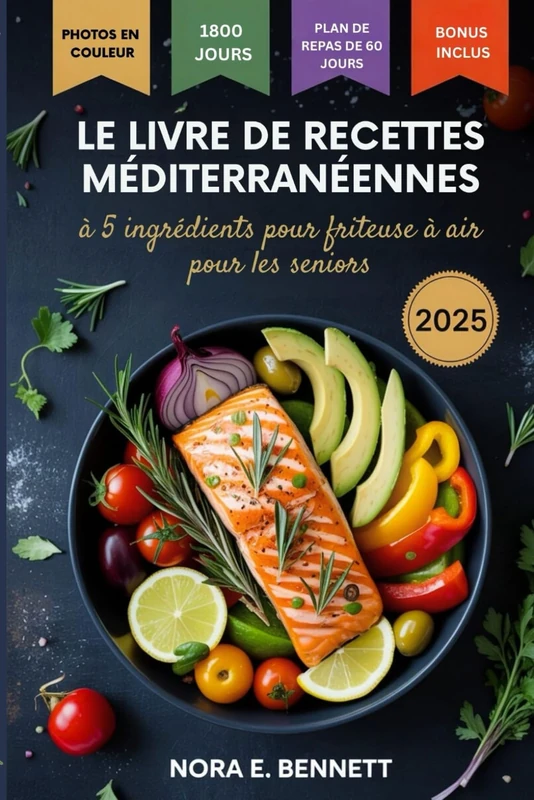 Le livre de recettes méditerranéennes à 5 ingrédients pour friteuse à air pour les seniors: 1800 recettes santé du cœur avec un plan de repas de 60 jours - Image 1