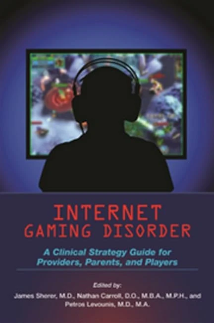 Internet Gaming Disorder: A Clinical Strategy Guide for Providers, Parents, and Players