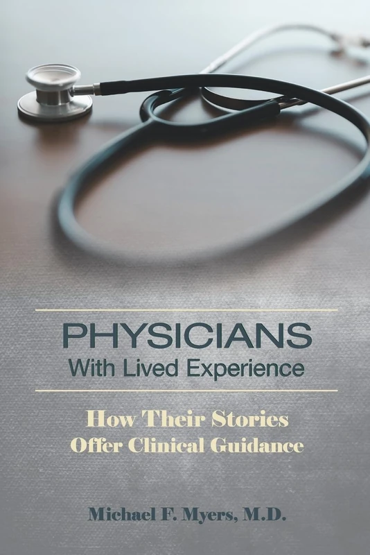 Physicians With Lived Experience: How Their Stories Offer Clinical Guidance