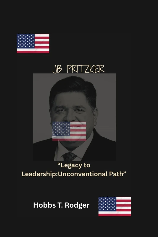 JB Pritzker: “Legacy to Leadership:Unconventional Path”