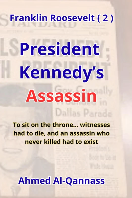 President Kennedy’s killer: To sit on the throne… witnesses had to die, and a killer who never killed