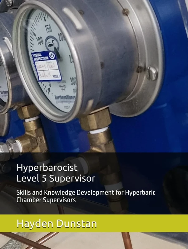 Hyperbarocist- Level 5 Supervisor: Skills and Knowledge Development for Hyperbaric Chamber Supervisors (Hyperbarocist - Wellness & Complementary ... of Hyperbaric Oxygen Therapy (HBOT))