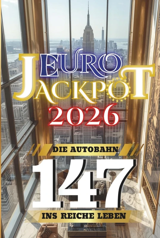 Euro Jackpot 2026: Die Autobahn ins reiche Leben 147 (Euro Jackpot 2026 – Collection Multilingue)
