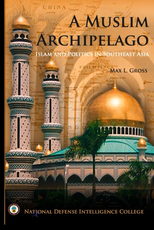 A Muslim Archipelago: Islam and Politics in Southeast Asia