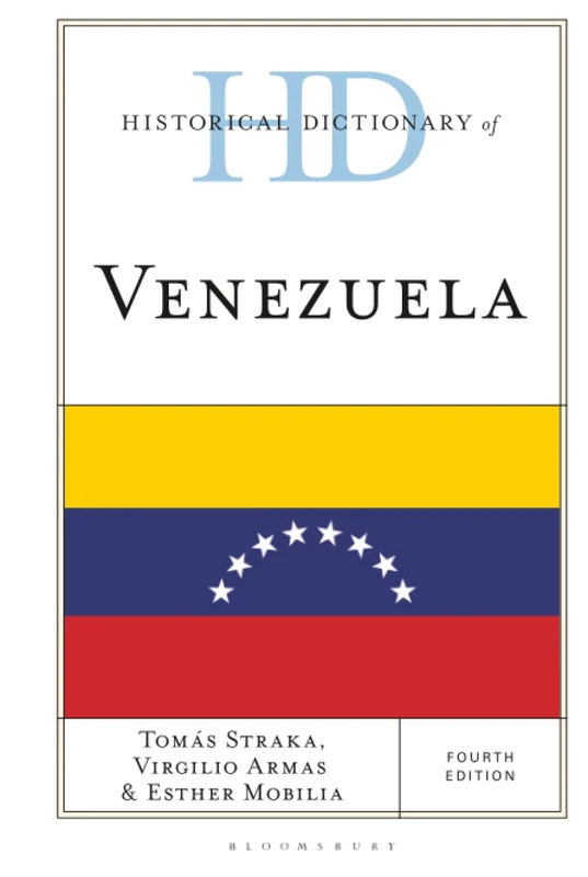 Historical Dictionary of Venezuela (Historical Dictionaries of the Americas)