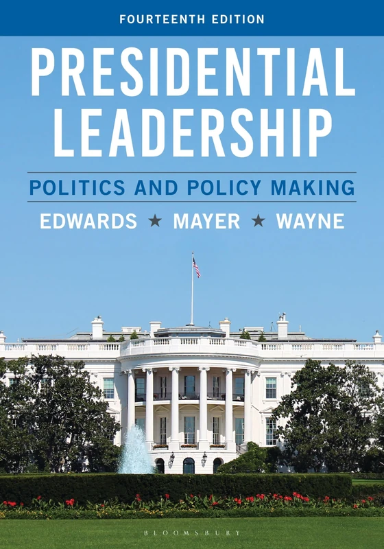 Presidential Leadership: Politics and Policy Making - Bloomsbury
