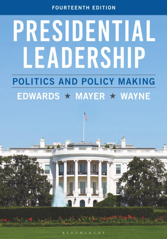 Presidential Leadership: Politics and Policy Making