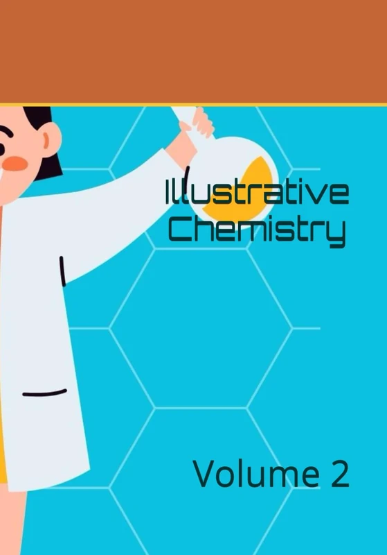Illustrative Chemistry: Volume 2