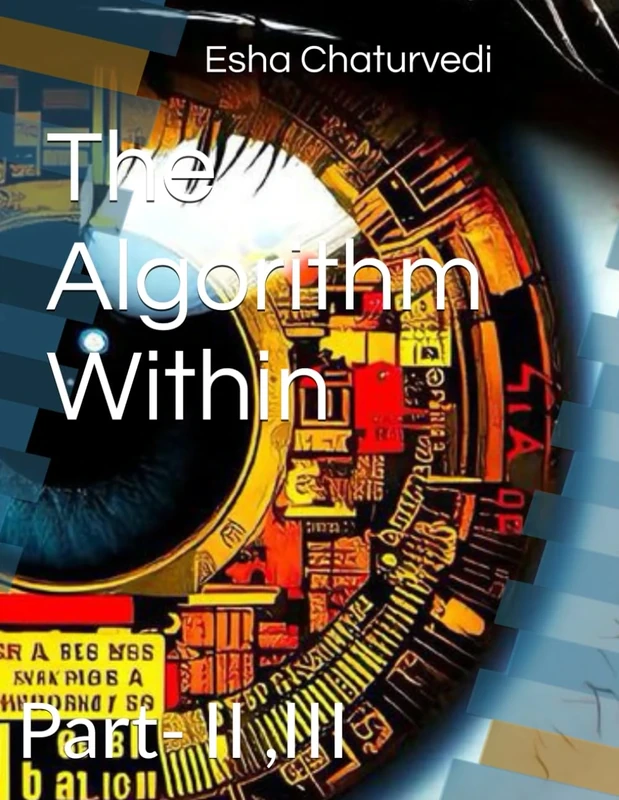 The Algorithm Within: Part- II ,III