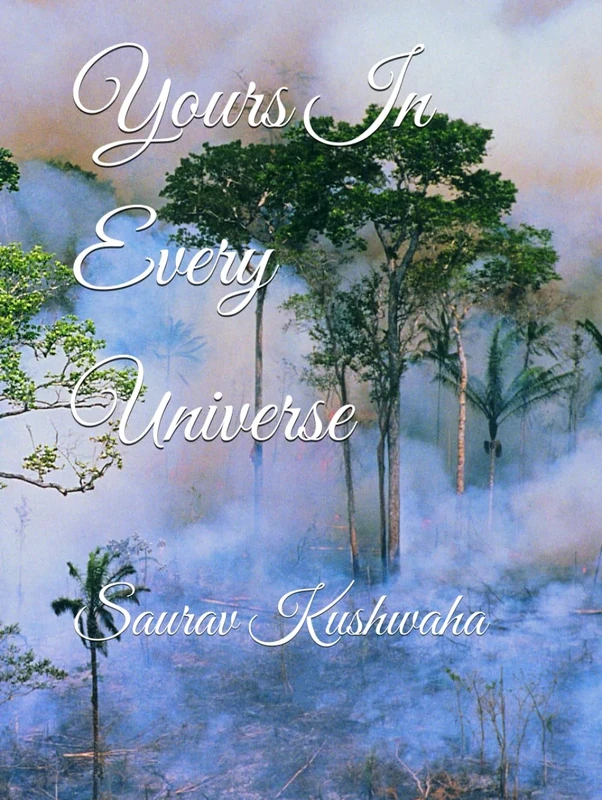 Yours In Every Universe: Saurav Kushwaha
