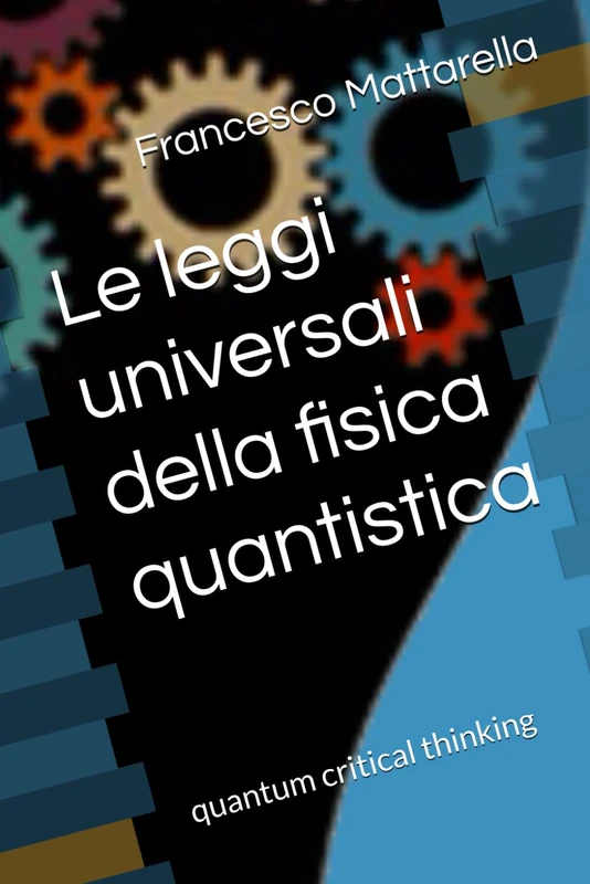 Le leggi universali della fisica quantistica: quantum critical thinking