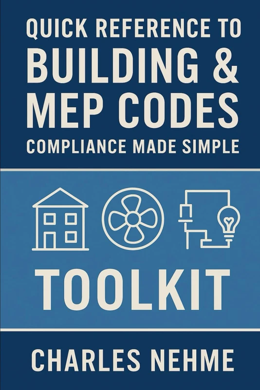 Quick Reference to Building & MEP Codes: Compliance Made Simple, Toolkit
