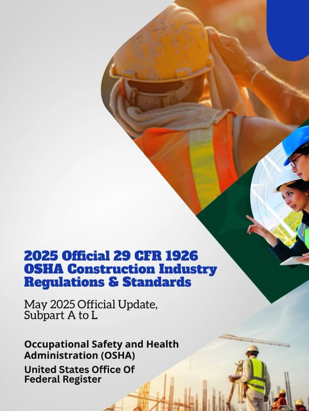 2025 Official 29 CFR 1926 OSHA Construction Industry Regulations & Standards: May 2025 Official Update, Subpart A to L