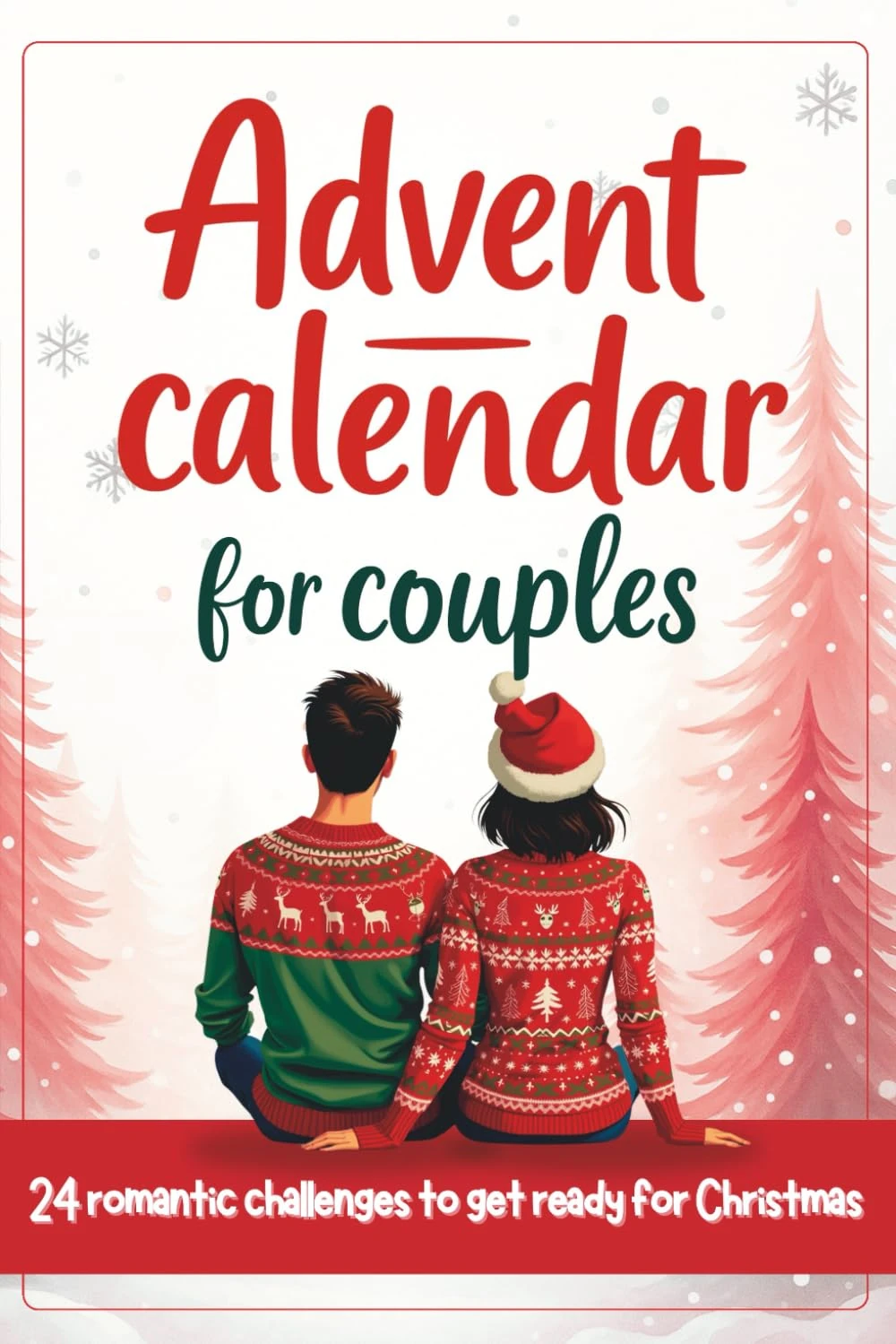 Couples’ Advent Calendar - 24 romantic challenges to prepare for Christmas: A unique gift to begin your next adventure together.