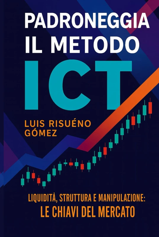 Padroneggia il metodo ICT: Liquidità, struttura e manipolazione: le chiavi del mercato