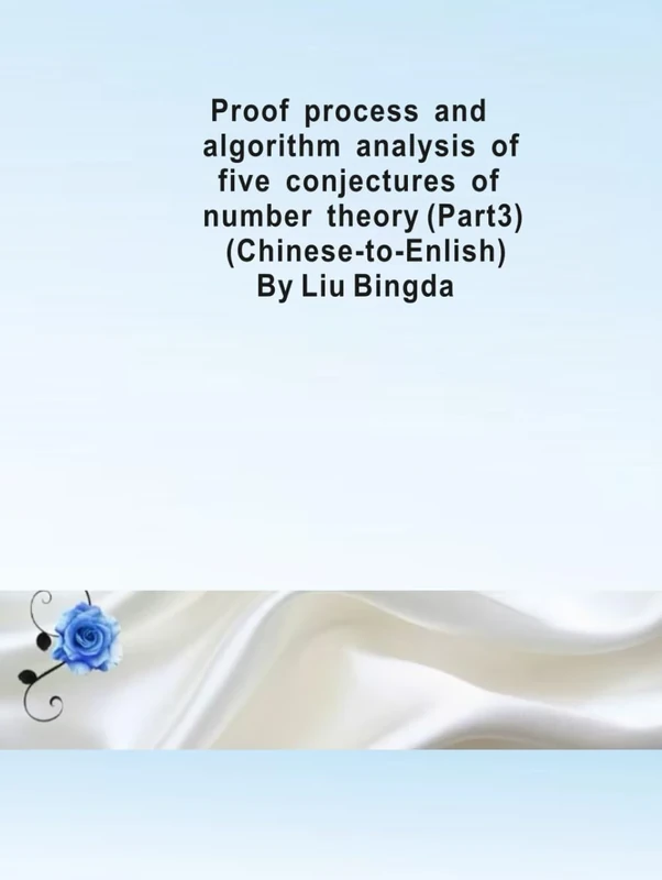 Proof process and algorithm analysis of five conjectures of nunber theory (Part3) (Chinese-to-Enlish): Liu Theorem and algorithm (Liu's Theorem and Algorithm)
