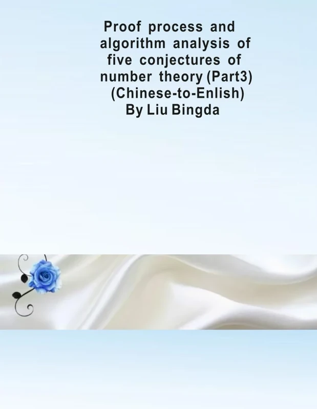 Proof process and algorithm analysis of five conjectures of nunber theory (Part3) (Chinese-to-Enlish): Liu Theorem and algorithm