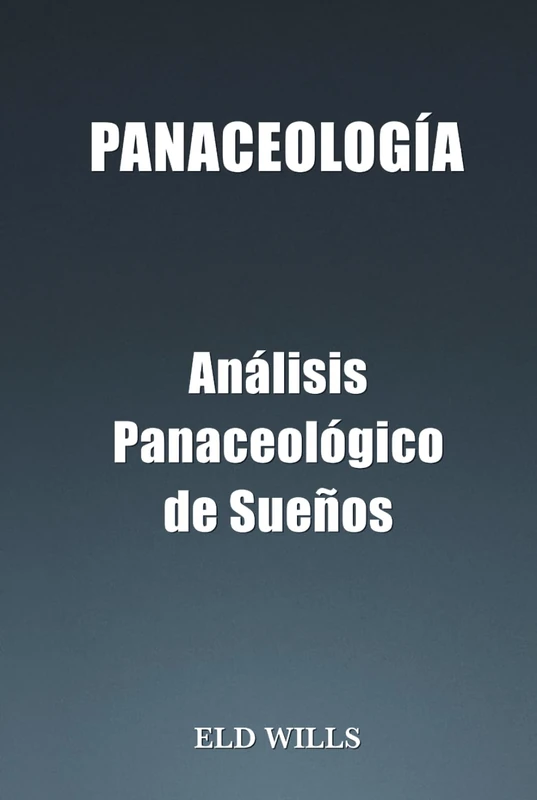 PANACEOLOGÍA: Análisis Panaceológico de Sueños