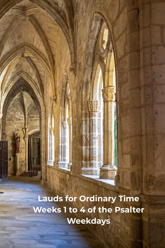 Lauds for Ordinary Time: Weeks 1 to 4 of the Psalter - Weekdays