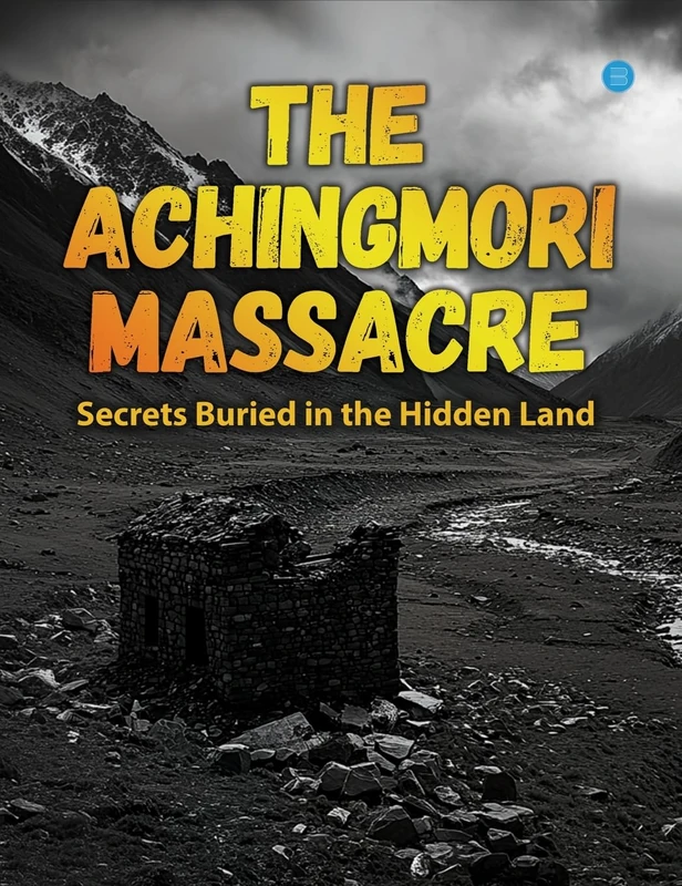 The Achingmori Massacre: Secrets Buried in the Hidden Land