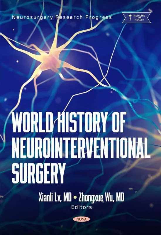World History of Neurointerventional Surgery (Neurosurgery Research Progress)