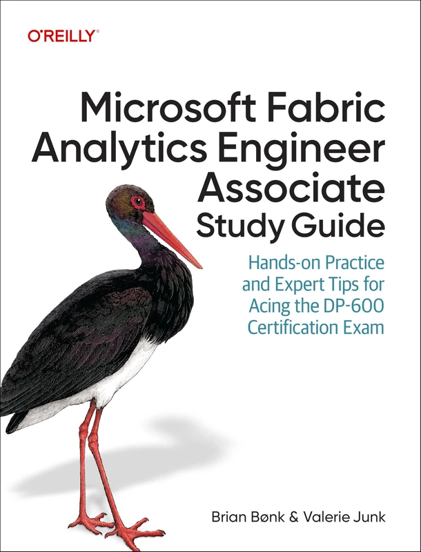 Microsoft Fabric Analytics Engineer Associate Study Guide: Hands-On Practice and Expert Tips for Acing the Dp-600 Certification Exam