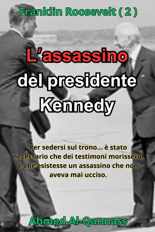 L’assassino del presidente Kennedy: Il romanzo che svela ciò che non è mai stato detto