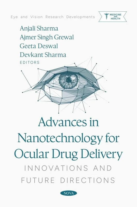 Advances in Nanotechnology for Ocular Drug Delivery: Innovations and Future Directions (Eye and Vision Research Developments)