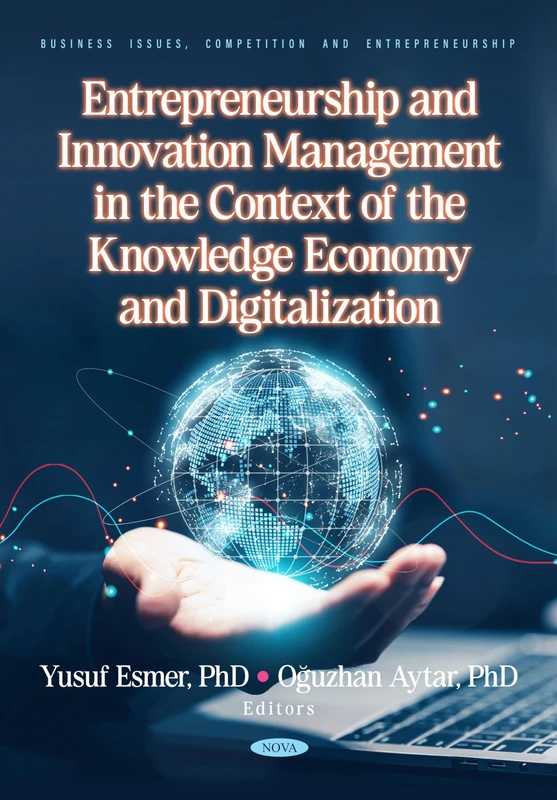 Entrepreneurship and Innovation Management in the Context of the Knowledge Economy and Digitalization (Business Issues, Competition and Entrepreneurship)