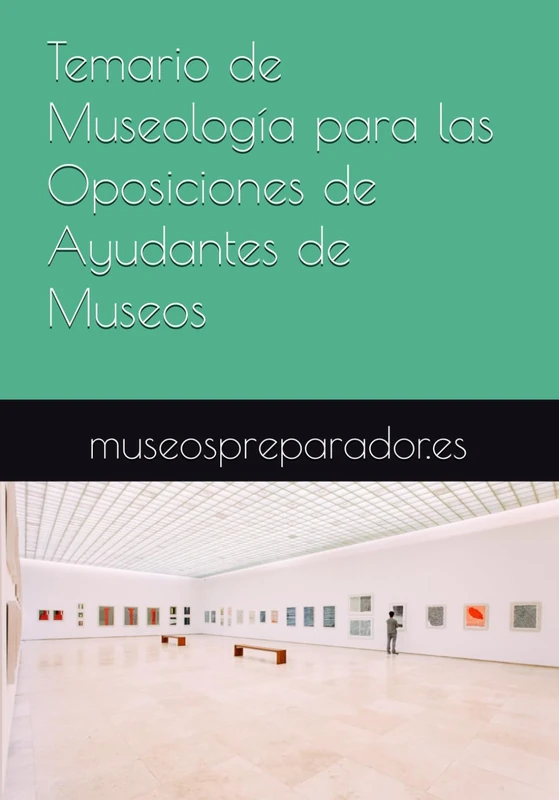 Temario de Museología para las Oposiciones de Ayudantes de Museos