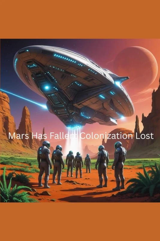 Mars Has Fallen: Colonization Lost