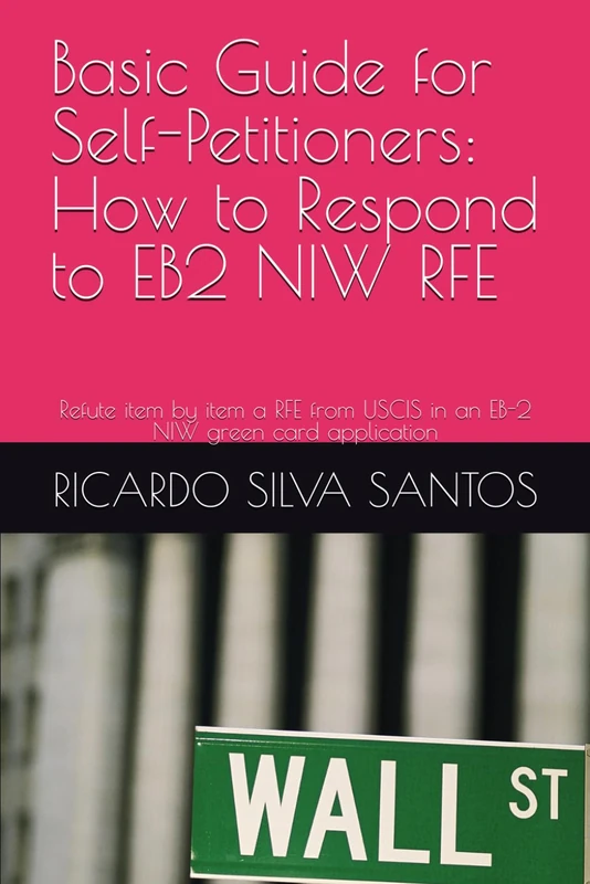 Basic Guide for Self-Petitioners: How to Respond to EB2 NIW RFE: Refute item by item a RFE from USCIS in an EB-2 NIW green card application