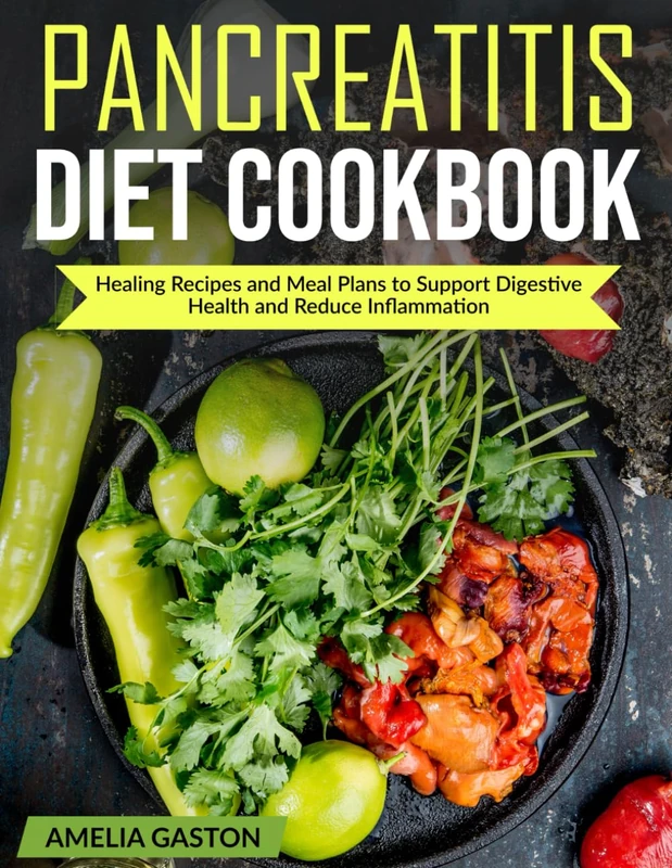 PANCREATITIS DIET COOKBOOK: Healing Recipes and Meal Plans to Support Digestive Health and Reduce Inflammation