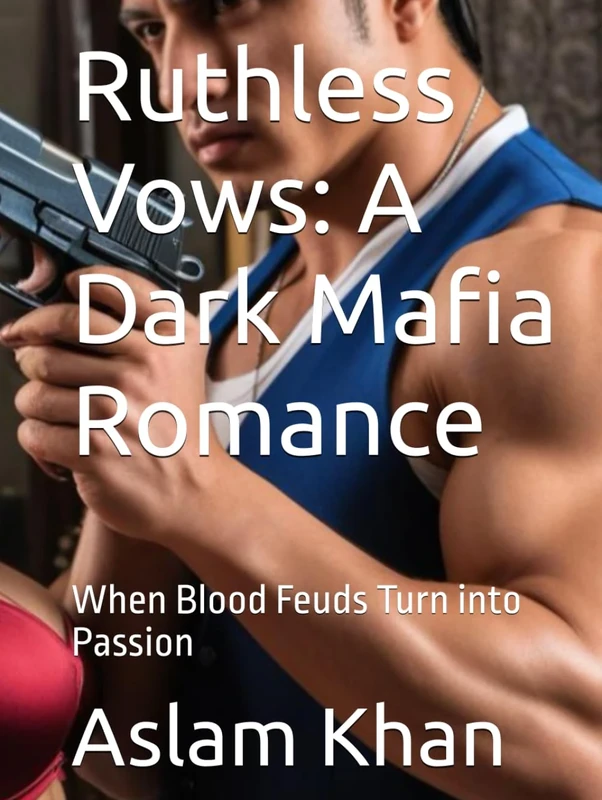 Ruthless Vows: A Dark Mafia Romance: When Blood Feuds Turn into Passion