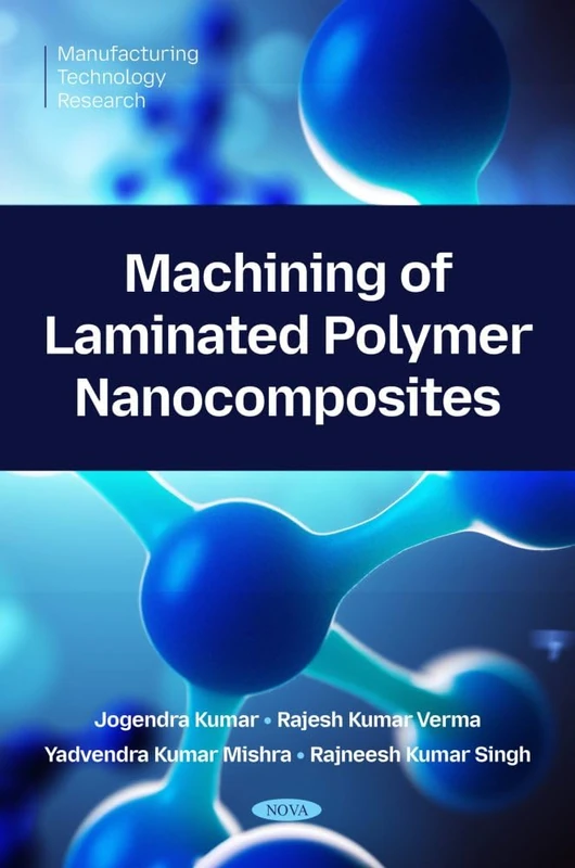 Machining of Laminated Polymer Nanocomposites (Manufacturing Technology Research)