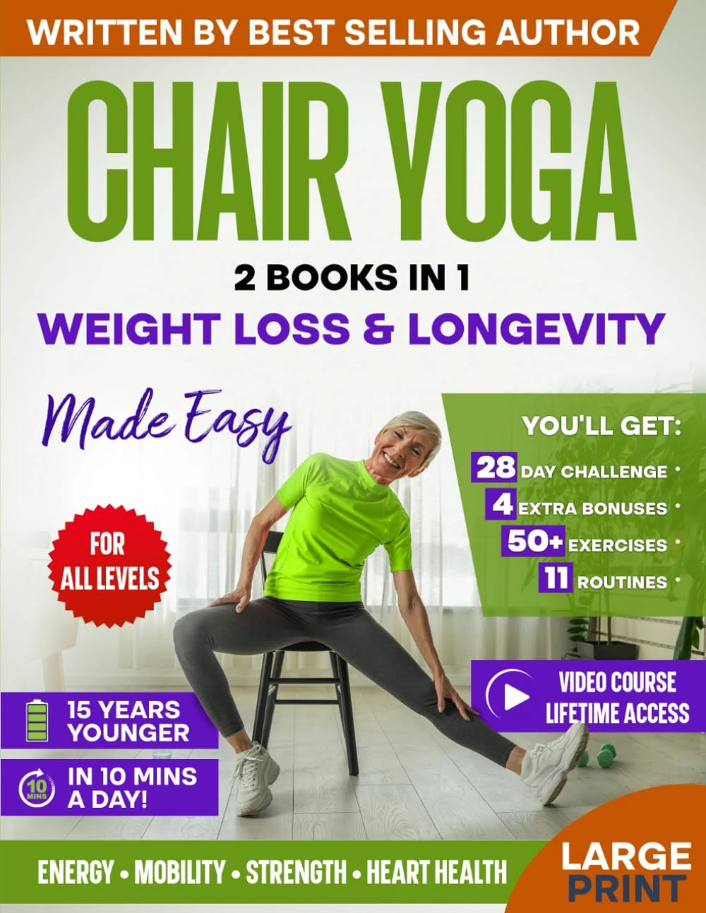 Chair Yoga for Weight Loss & Longevity Made Easy: Complete Guide to Feel 15 Years Younger in Just 10 Minutes a Day - Exercise Book for Seniors over 60 (Defy Aging at Home)