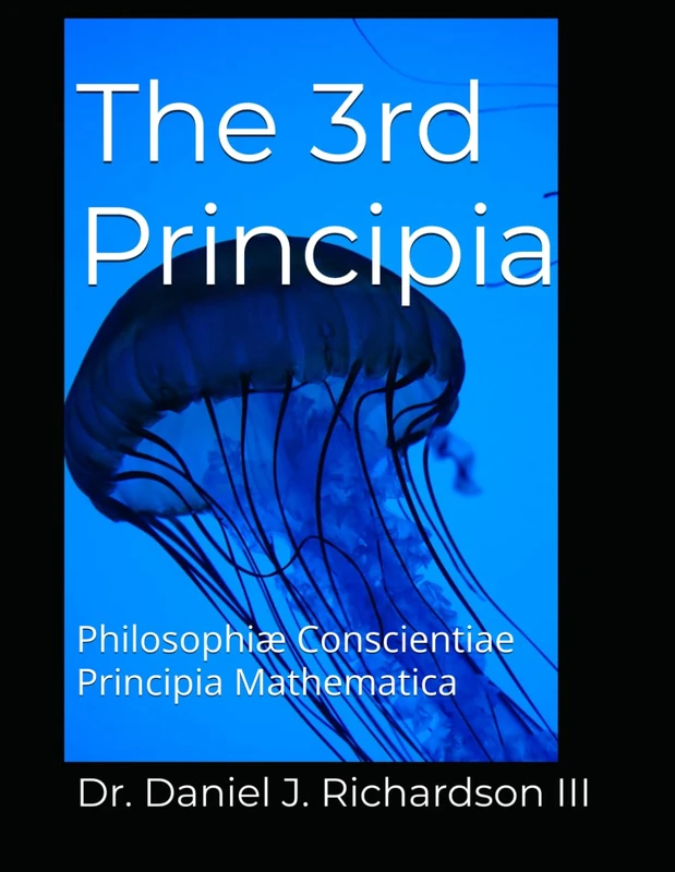 The 3rd Principia: Philosophiæ Conscientiae Principia Mathematica: 1