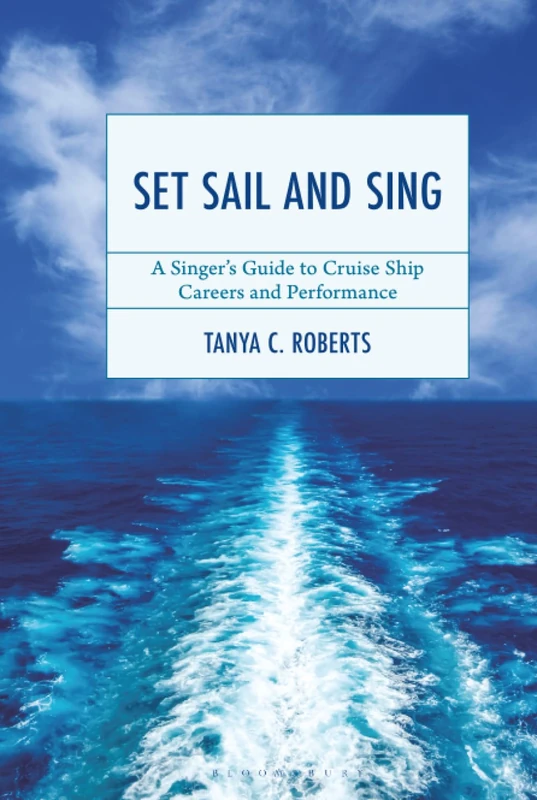 Set Sail and Sing: A Singer’s Guide to Cruise Ship Careers and Performance (National Association of Teachers of Singing Books) - Image 1
