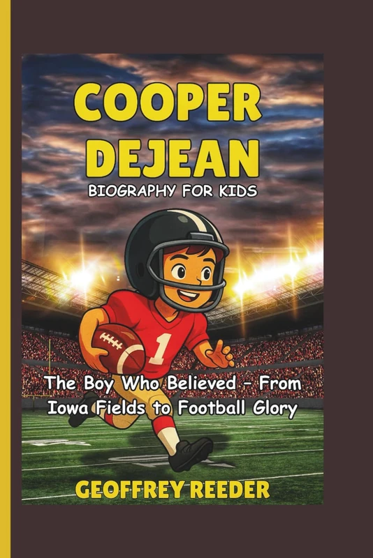 COOPER DEJEAN BIOGRAPHY FOR KIDS: The Boy Who Believed – From Iowa Fields to Football Glory