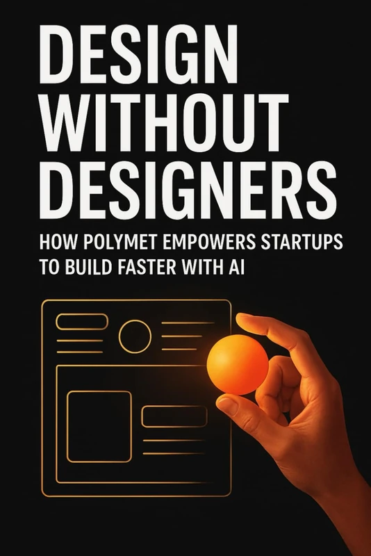 Design Without Designers: How Polymet Empowers Startups to Build Faster with AI - Image 1